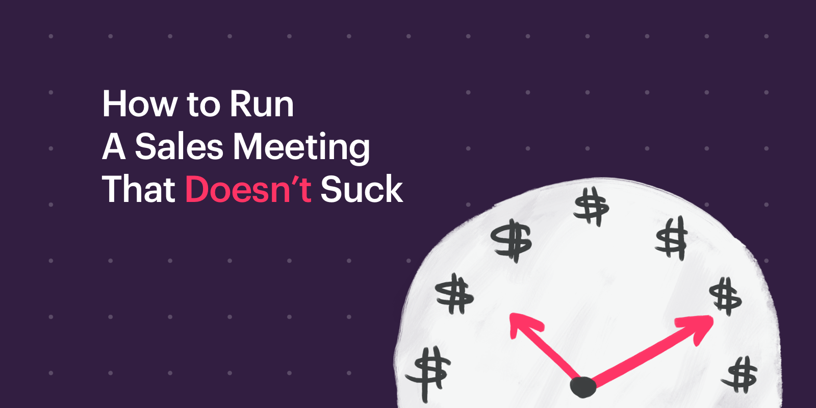 How to Run a Sales Meeting That Doesn’t Suck