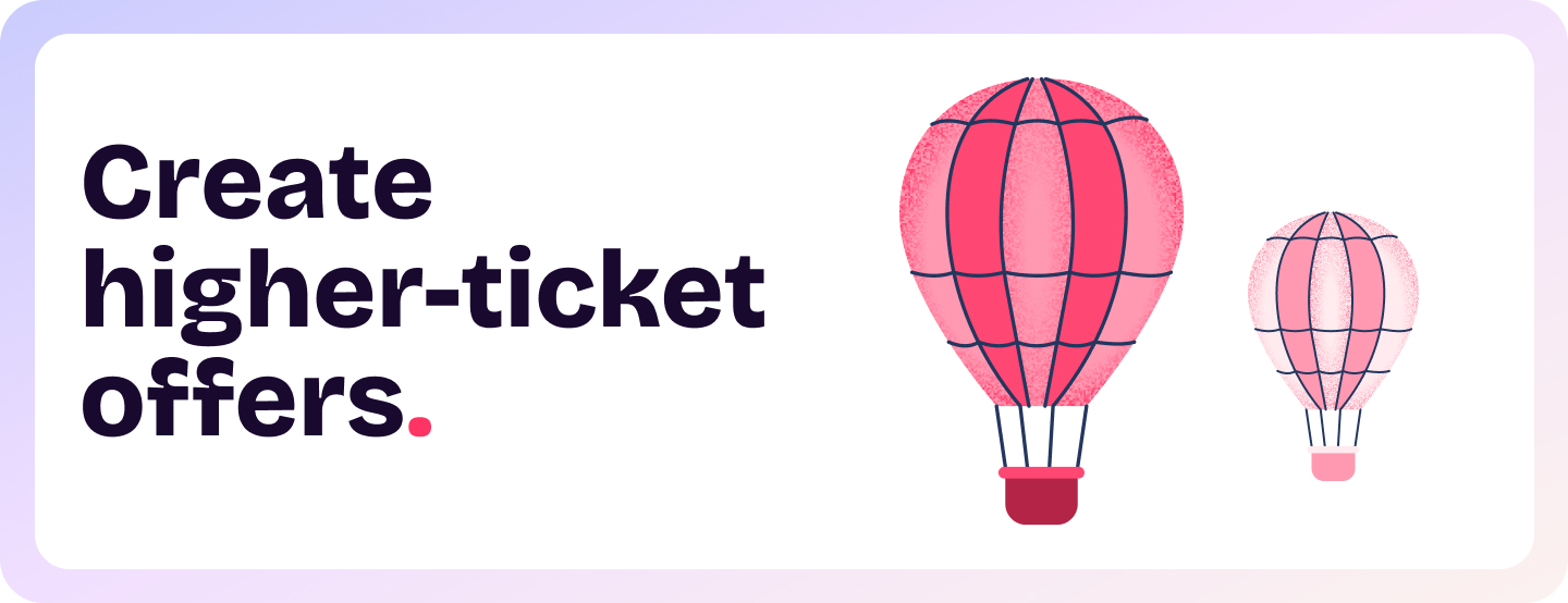 Create higher-ticket offers