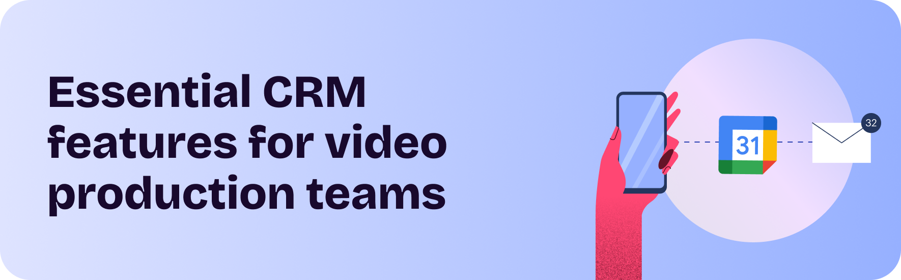Essential CRM features for video production teams