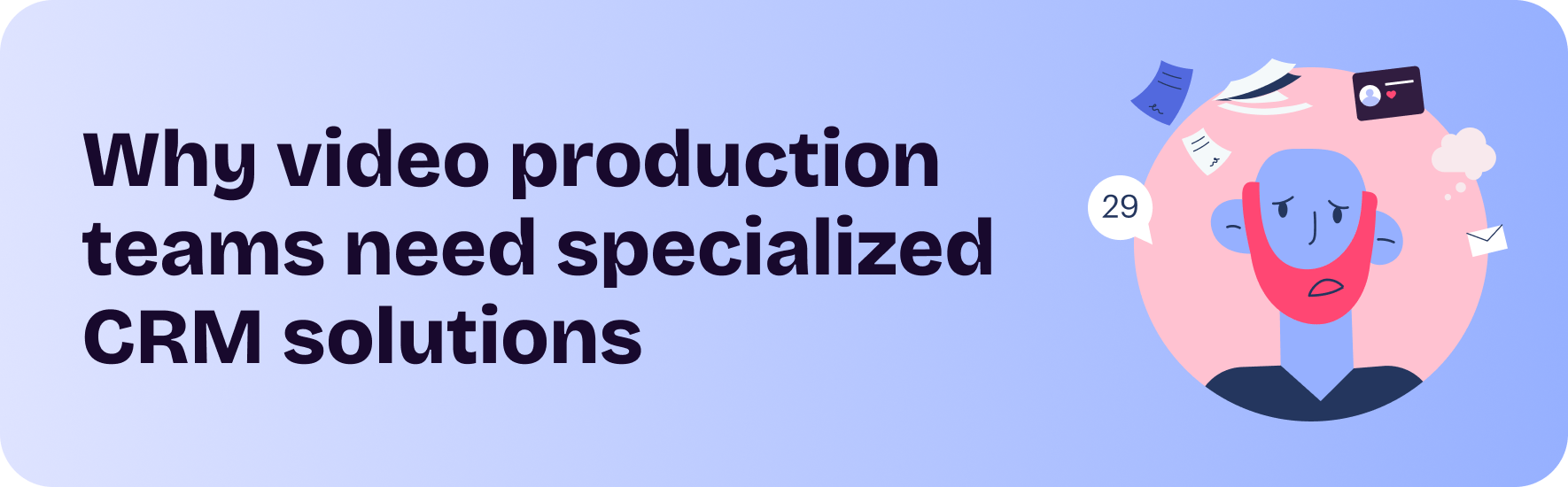 Why video production teams need specialized CRM solutions
